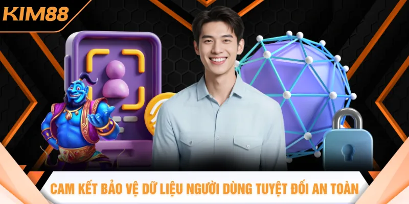 Cam kết bảo vệ dữ liệu người dùng tuyệt đối an toàn