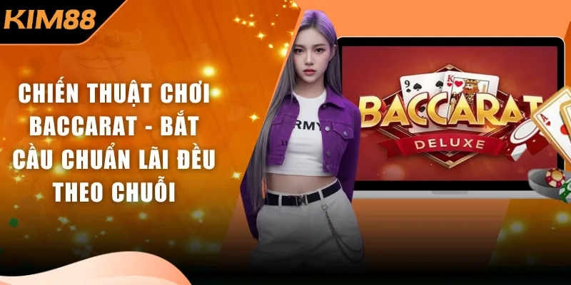 Chiến thuật chơi baccarat bắt cầu ba nhịp đơn giản