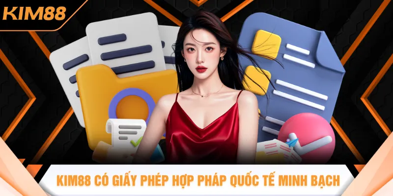 KIM88 có giấy phép hợp pháp quốc tế minh bạch