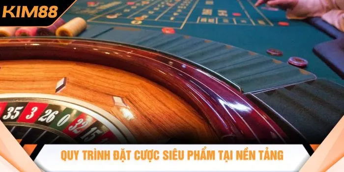 Quy trình đặt cược siêu phẩm tại nền tảng